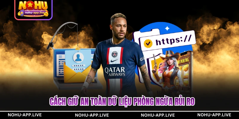 Cách giữ an toàn dữ liệu phòng ngừa rủi ro