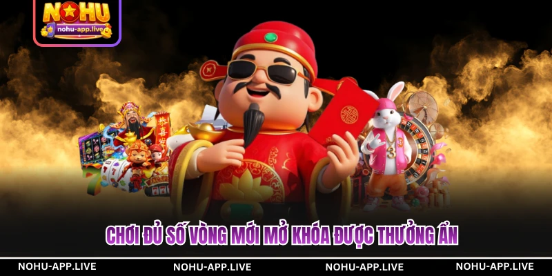 Chơi đủ số vòng mới mở khóa được thưởng ẩn