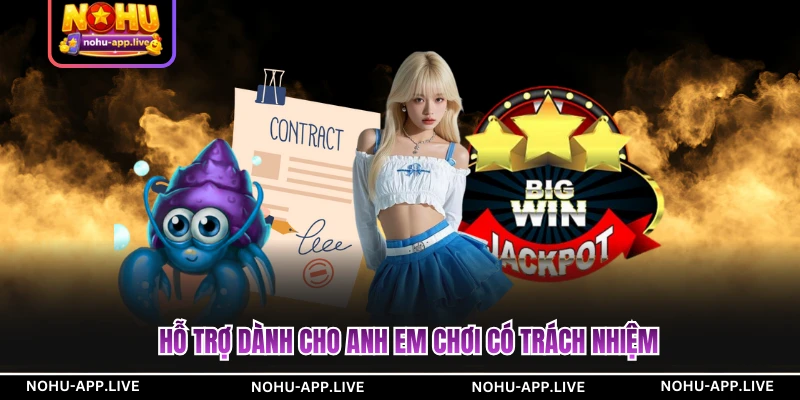 Hỗ trợ dành cho anh em chơi có trách nhiệm