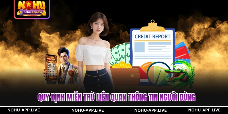 Quy định miễn trừ liên quan thông tin người dùng