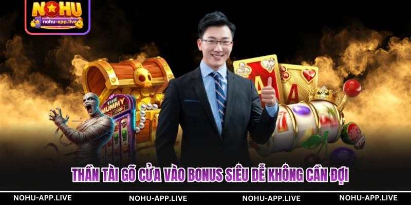 Thần Tài Gõ Cửa vào bonus siêu dễ không cần đợi